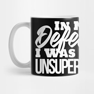 Funny In My Defense Left Unsupervised Trouble Maker Gag Wht Mug